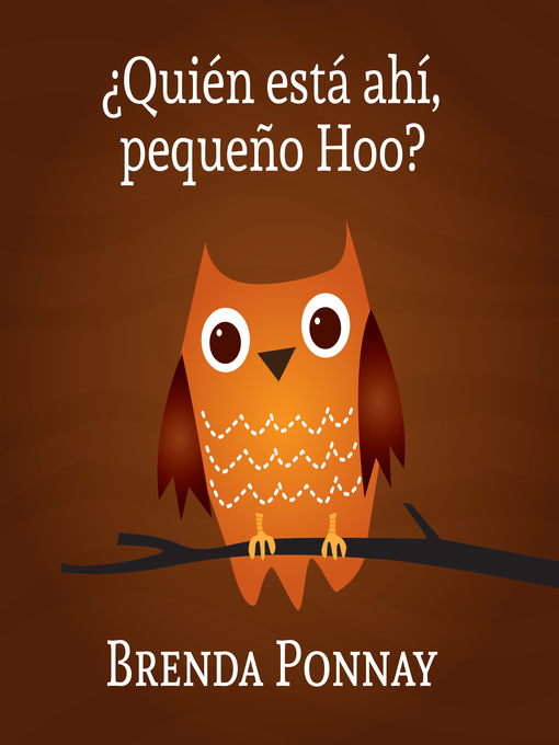 Title details for ¿Quién está ahí, Pequeño Hoo? by Brenda Ponnay - Available